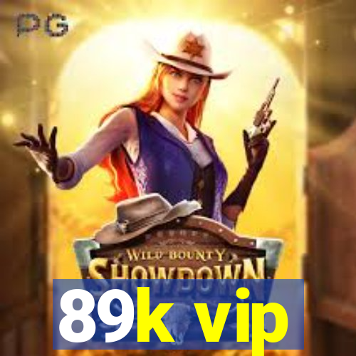 89k vip